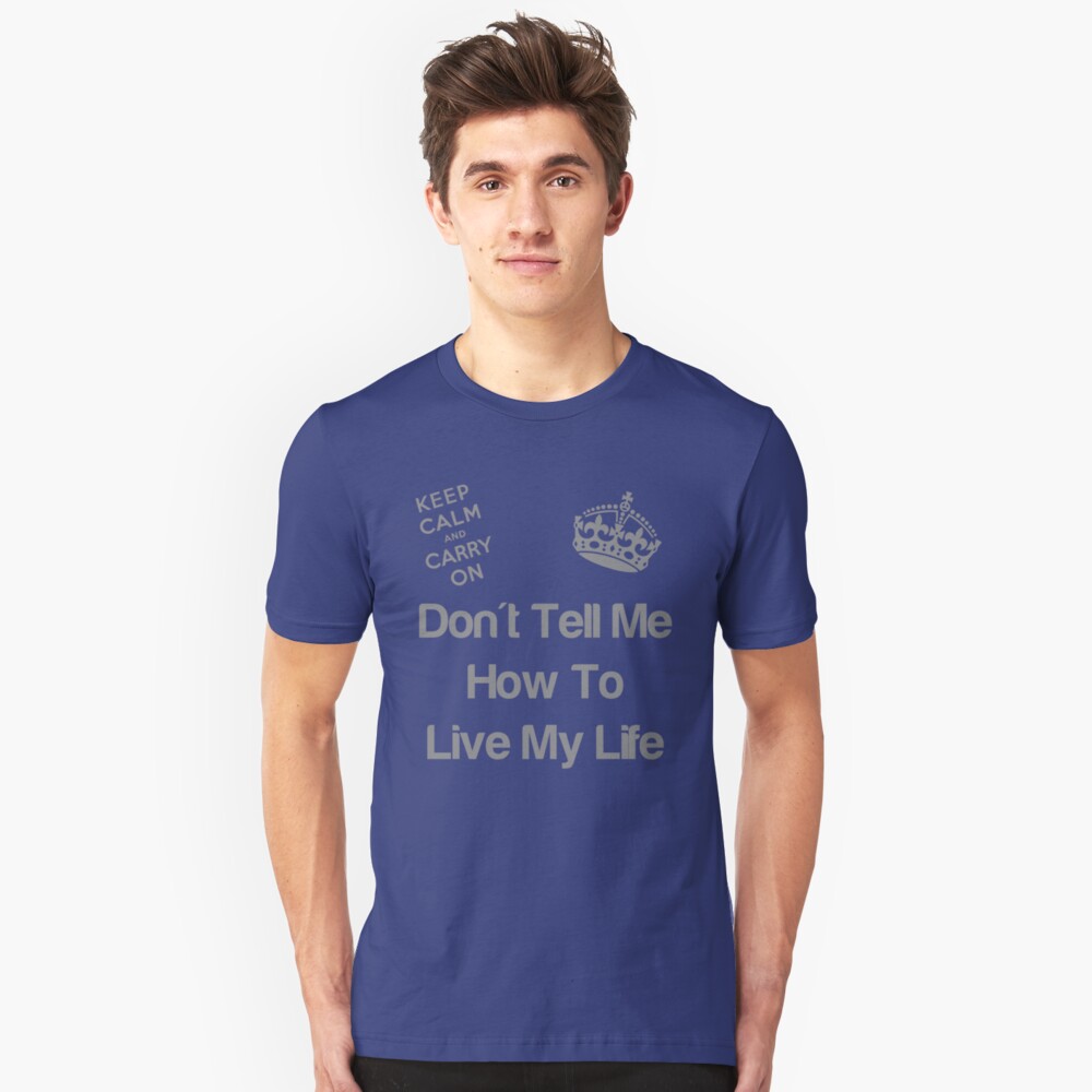 Don't tell me how to live my life Slim Fit T-Shirt