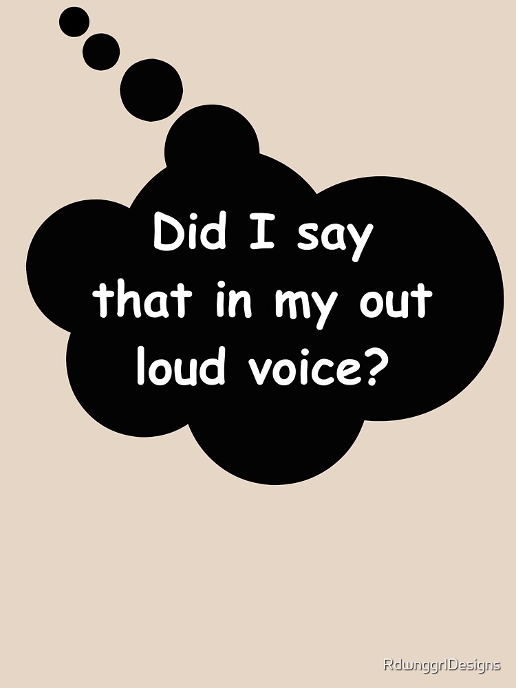 out-loud-voice-t-shirt-by-rdwnggrldesigns-redbubble