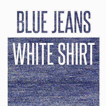 blue jeans and white tshirt