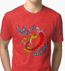 Can't Hold My Licker Tri-blend T-Shirt
