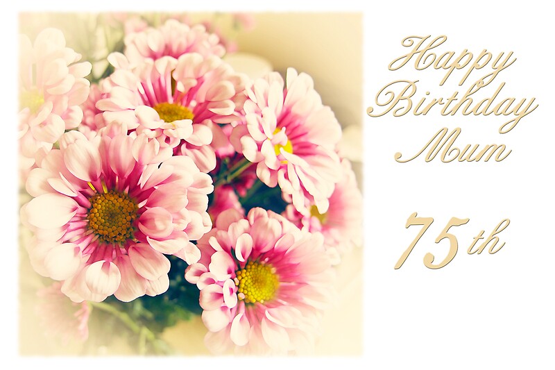 happy-75th-birthday-mum-greeting-cards-by-starprice-redbubble