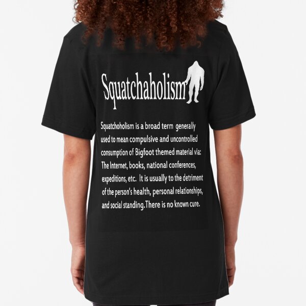 Squatchaholism Slim Fit T-Shirt