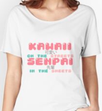 ♡ KAWAII on the streets, SENPAI in the sheets ♡ Women's Relaxed Fit T-Shirt