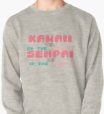 ♡ KAWAII on the streets, SENPAI in the sheets ♡ Pullover