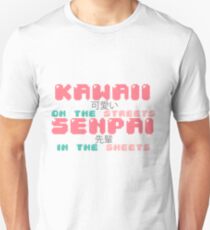 ♡ KAWAII on the streets, SENPAI in the sheets ♡ Unisex T-Shirt