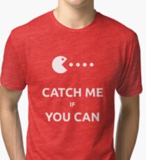 catch me if you can Tri-blend T-Shirt