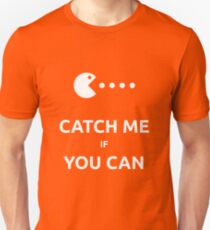 catch me if you can Unisex T-Shirt