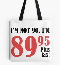 Funny 90th Birthday Gift (Plus Tax) Tote Bag