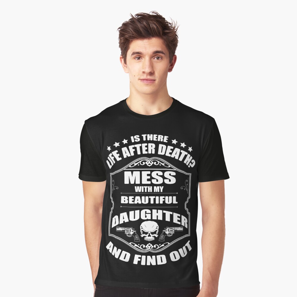 dont mess with my daughter shirt