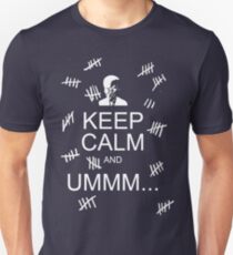 Keep Calm and Ummm... Unisex T-Shirt