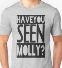 Have You Seen Molly ? Unisex T-Shirt