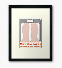 May the carbs be ever in your favor! Framed Print