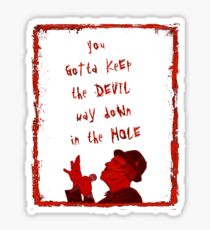 Way Down in the Hole Sticker
