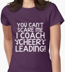 You Can't Scare Me, I Coach Cheerleading Women's Fitted T-Shirt