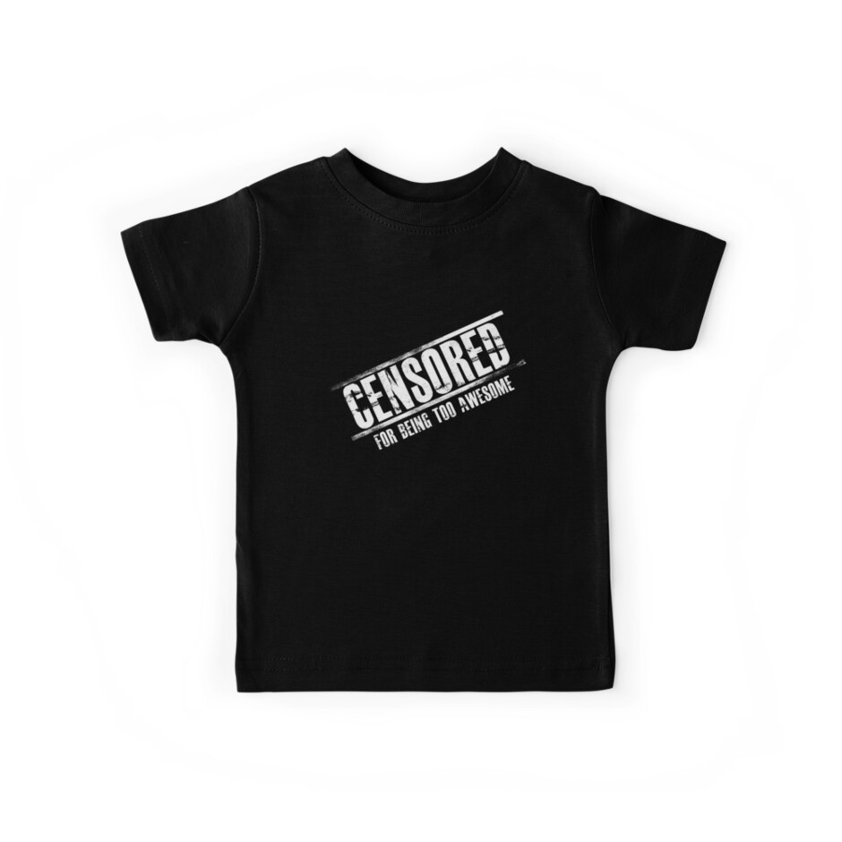 Censored For Being Awesome White Text Kids T Shirt By Triforce15 Redbubble - censored t shirt roblox