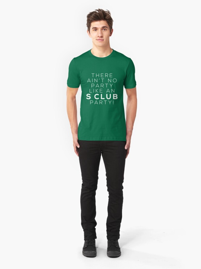 Alternate view of Ain't no party like an S CLUB party! (white version) Slim Fit T-Shirt
