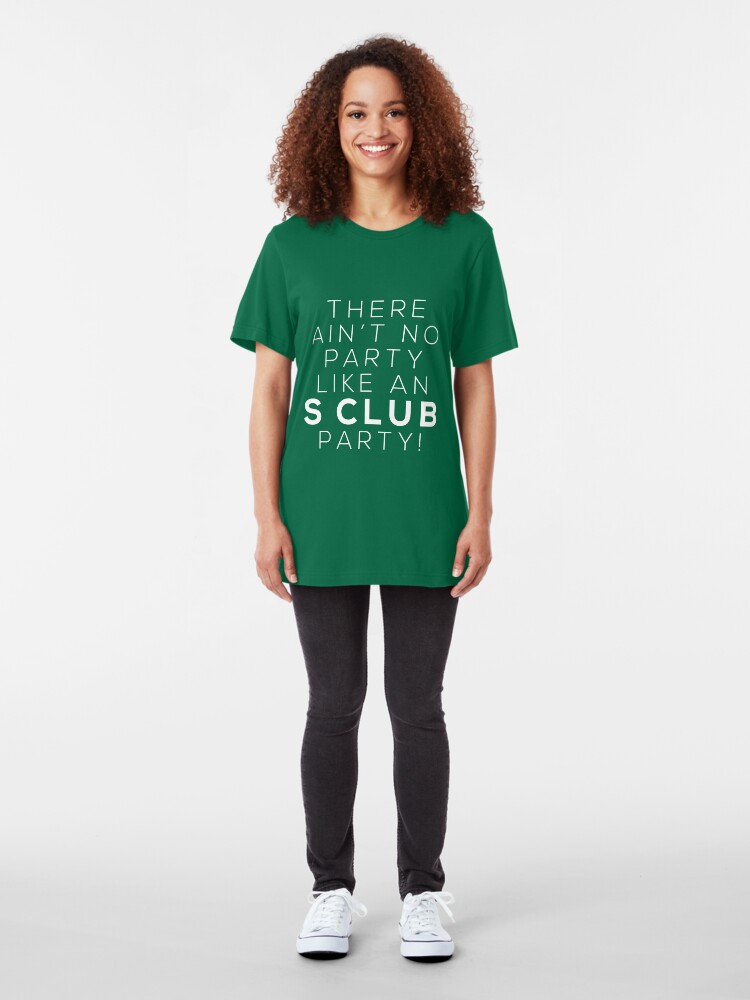 Alternate view of Ain't no party like an S CLUB party! (white version) Slim Fit T-Shirt