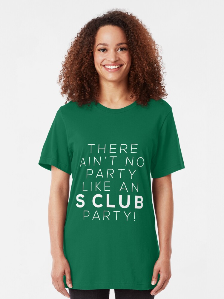 Alternate view of Ain't no party like an S CLUB party! (white version) Slim Fit T-Shirt
