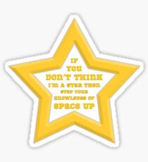 If you don't think I'm a star Sticker
