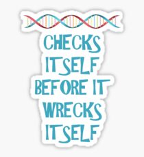 DNA: Checks Itself Before It Wrecks Itself Sticker
