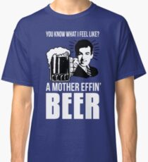A Mother Effin' Beer Classic T-Shirt