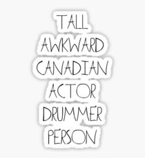 Tall Awkward Canadian Actor Drummer Person Sticker