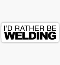 Id rather be Welding Sticker