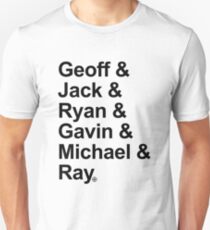 Geoff & Jack & Ryan & Gavin & Michael & Ray Unisex T-Shirt