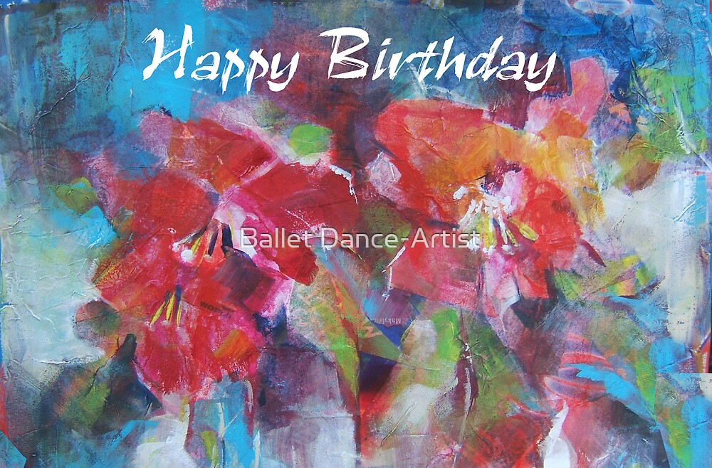 Happy Birthday Flowers Painting Greeting Card by Ballet Dance-Artist