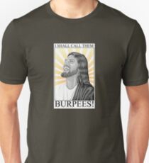 I shall call them BURPEES! Unisex T-Shirt