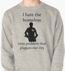 I hate the homeless- Pullover