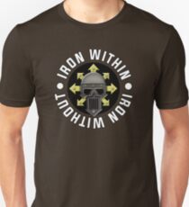 Iron Within, Iron Without Unisex T-Shirt