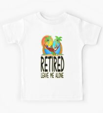 Retired, Leave me Alone Kinder T-Shirt