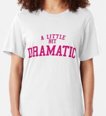 Regina George "Ein bisschen dramatisch" Mean Girls Slim Fit T-Shirt