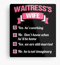 WAITRESS'S WIFE Metal Print
