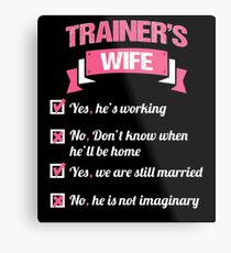 TRAINER'S WIFE Metal Print