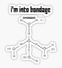 Excuse Me While I Science: I'm Into Bondage (Hydrogen) - Black Text Version Sticker