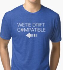 We're Drift Compatible Tri-blend T-Shirt