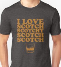 I Love Scotch. Scotchy Scotch Scotch Scotch. Unisex T-Shirt