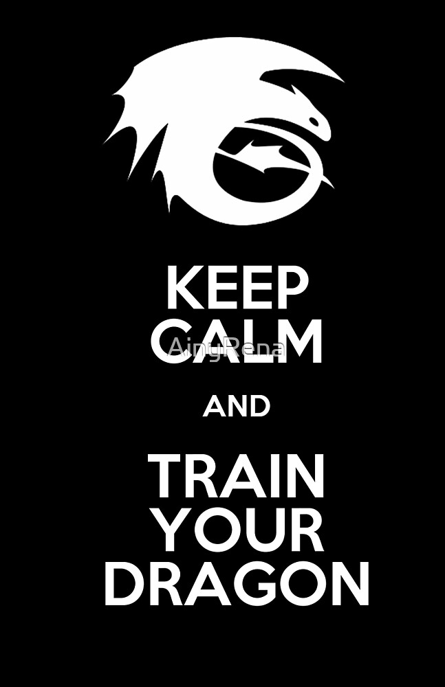 "Keep calm and train your dragon WHITE FONT" by AinyRena