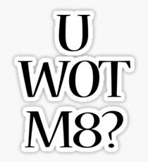U WOT M8 Sticker