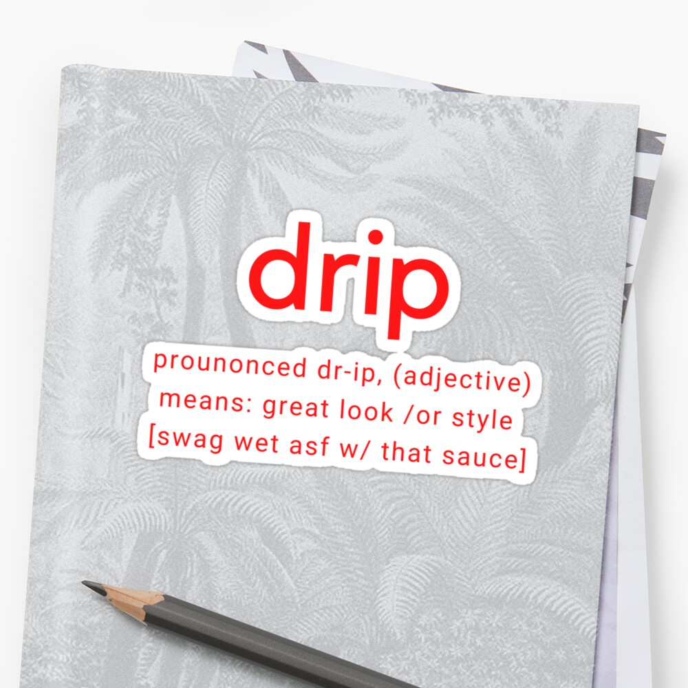 "DRIP DEFINITION" Sticker by AYOGRAPHIX Redbubble