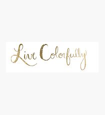 Live Colorfully Photographic Print