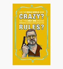 BIG LEBOWSKI- Walter Sobchak- Has the whole world gone crazy? Photographic Print