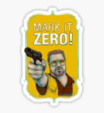 BIG LEBOWSKI- Walter Sobchak- Mark it zero! Sticker