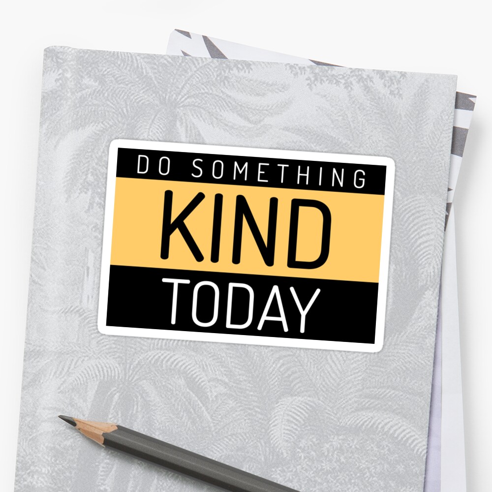 do-something-kind-today-sticker-by-sandralyleong-redbubble