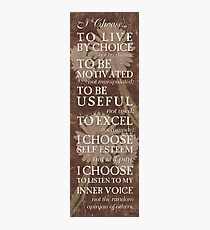 I Choose to Live by Choice... Photographic Print