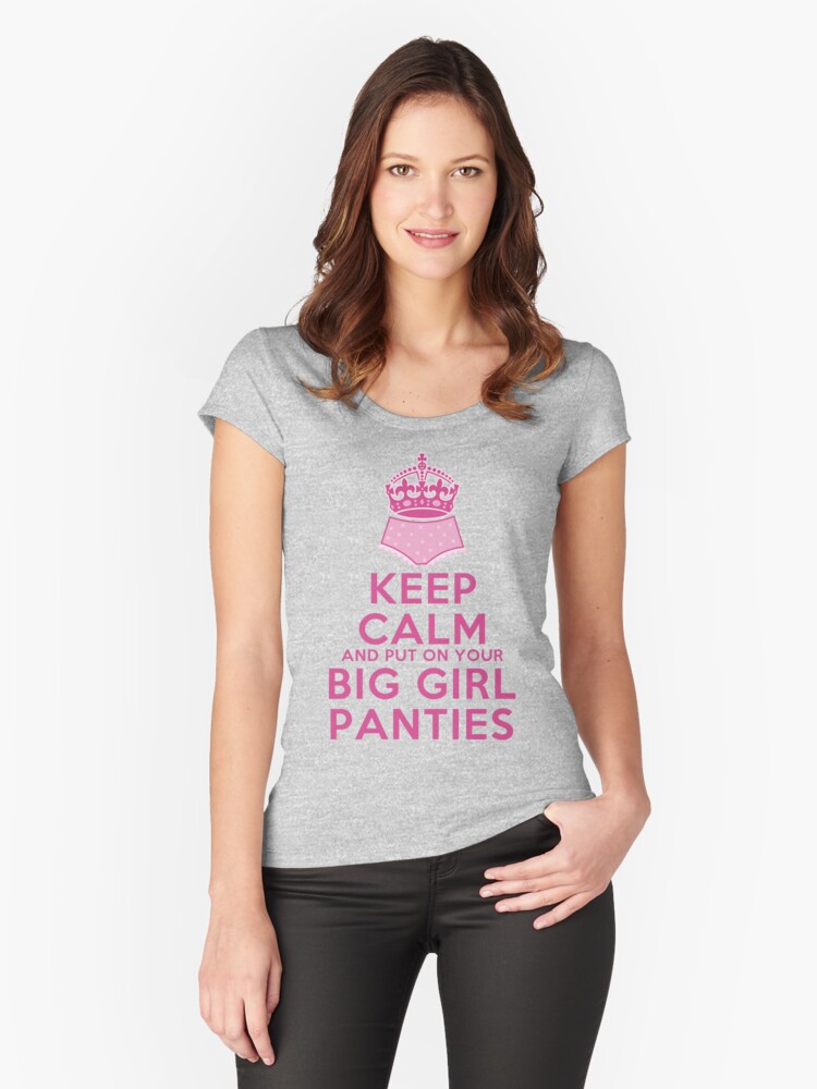 keep-calm-and-put-on-your-big-girl-panties-keep-calm-parody-girly