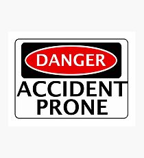 DANGER ACCIDENT PRONE, FAKE FUNNY SAFETY SIGN SIGNAGE Photographic Print