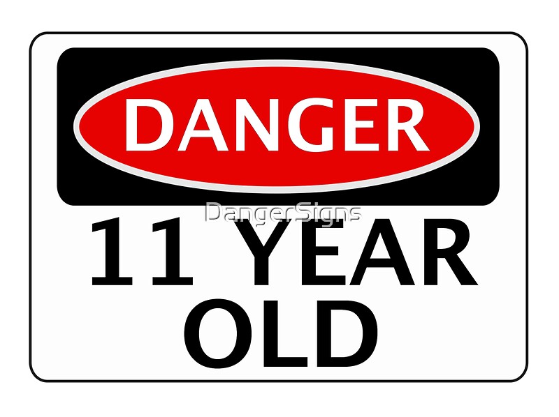 DANGER 11 YEAR OLD FAKE FUNNY BIRTHDAY SAFETY SIGN By DangerSigns DANGER 11 YEAR OLD FAKE FUNNY BIRTHDAY SAFETY SIGN By DangerSigns